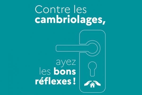 CONTRE LES CAMBRIOLAGES, AYEZ LES BONS REFLEXES !